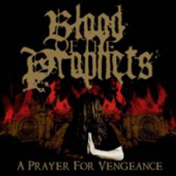 Blood Of The Prophets : A Prayer for Vengeance